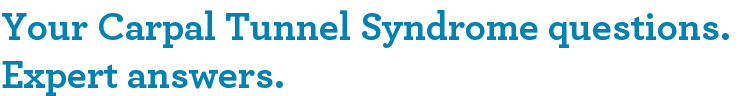 Your Carpal Tunnel Syndrome questions. Expert answers.