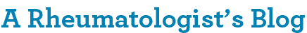 A Rheumatologist’s Blog