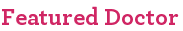 Featured Doctor
